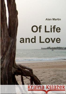 Of Life and Love Alan Martin 9781471605246 Lulu Press - książka