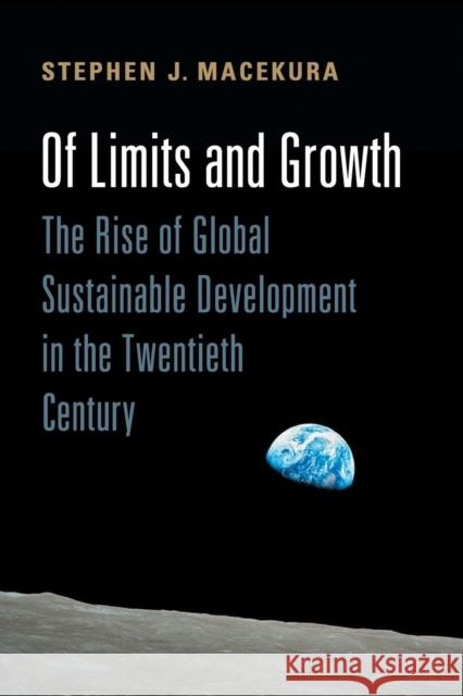 Of Limits and Growth: The Rise of Global Sustainable Development in the Twentieth Century Macekura, Stephen 9781107420953 Cambridge University Press - książka