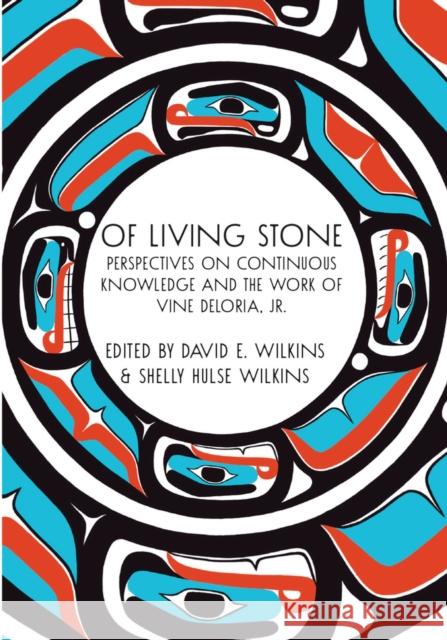 Of Living Stone: Perspectives on the Evolving Relevance of the work of Vine Deloria Jr. David E Wilkins 9781682754665 Fulcrum Publishing - książka