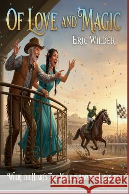 Of Love and Magic Eric Wilder 9781946576231 Gondwana Press - książka