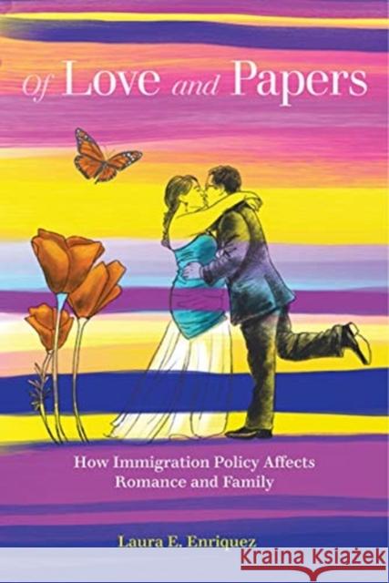 Of Love and Papers: How Immigration Policy Affects Romance and Family Laura E. Enriquez 9780520344358 University of California Press - książka