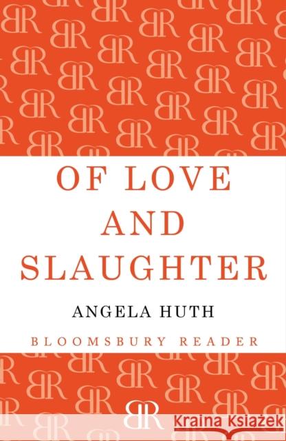Of Love and Slaughter Angela Huth 9781448200115 Bloomsbury Publishing PLC - książka