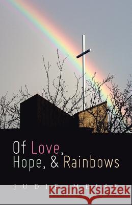 Of Love, Hope, & Rainbows Judie Meise 9781973611998 WestBow Press - książka