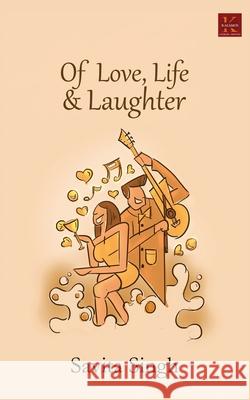 Of Love, Life & Laughter Savita Singh 9788193503379 Kalamos Literary Services Llp - książka