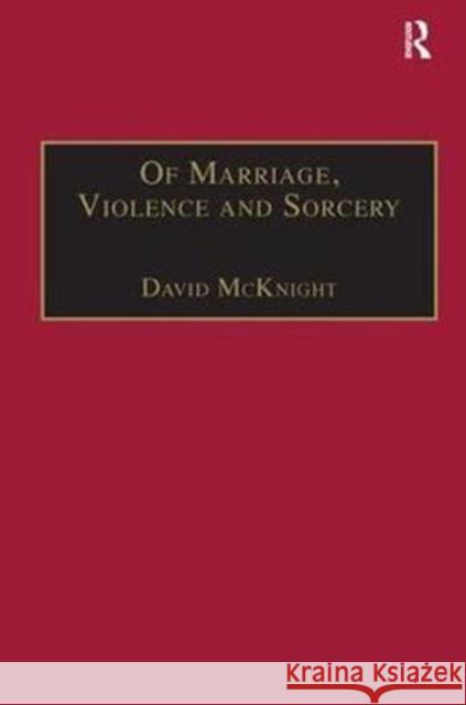 Of Marriage, Violence and Sorcery: The Quest for Power in Northern Queensland McKnight, David 9780815346876 Anthropology and Cultural History in Asia and - książka