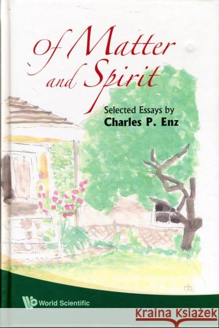 Of Matter and Spirit: Selected Essays by Charles P Enz Enz, Charles P. 9789812819000 World Scientific Publishing Company - książka