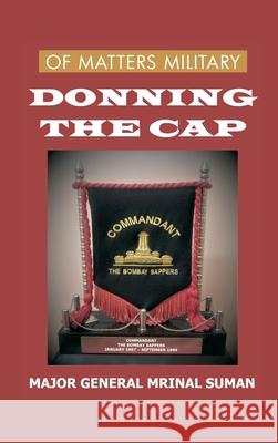 Of Matters Military: Donning the Cap Mrinal Suman 9789390917532 Vij Books India - książka