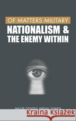 Of Matters Military: Nationalism and the Enemy Within Mrinal Suman 9789390439393 Vij Books India - książka