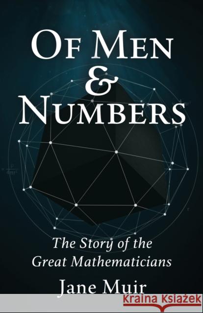 Of Men and Numbers: The Story of the Great Mathematicians Jane Muir   9781088152348 IngramSpark - książka