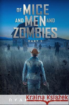 Of Mice and Men and Zombies: Part One Ryan Colley 9781999819118 Ryan Colley - książka