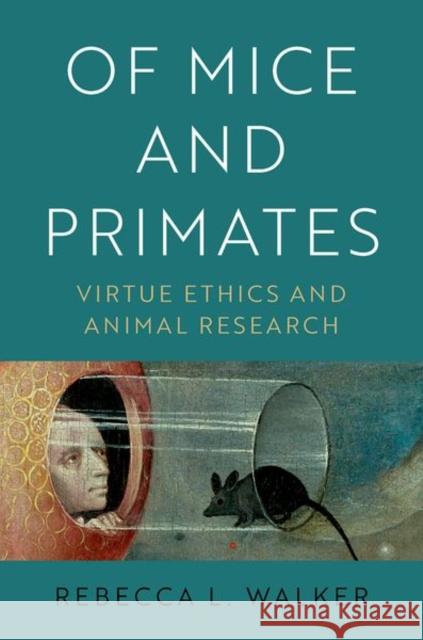 Of Mice and Primates: Virtue Ethics and Animal Research Rebecca L. (Professor of Philosophy and Professor Social Medicine, Professor of Philosophy and Professor Social Medicine 9780190089955 Oxford University Press Inc - książka