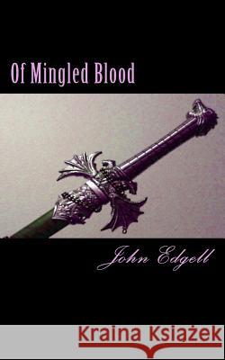 Of Mingled Blood John Edgell 9781981919048 Createspace Independent Publishing Platform - książka