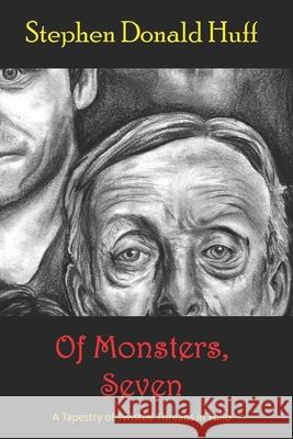 Of Monsters, Seven: A Tapestry of Twisted Threads in Folio Stephen Donald Huff 9781721215157 Createspace Independent Publishing Platform - książka