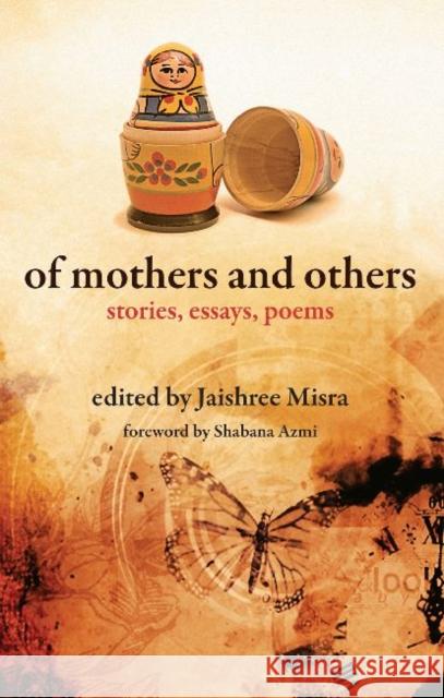 Of Mothers and Others: Stories, Essays, Poems Misra, Jaishree 9789381017869 Zubaan Books - książka