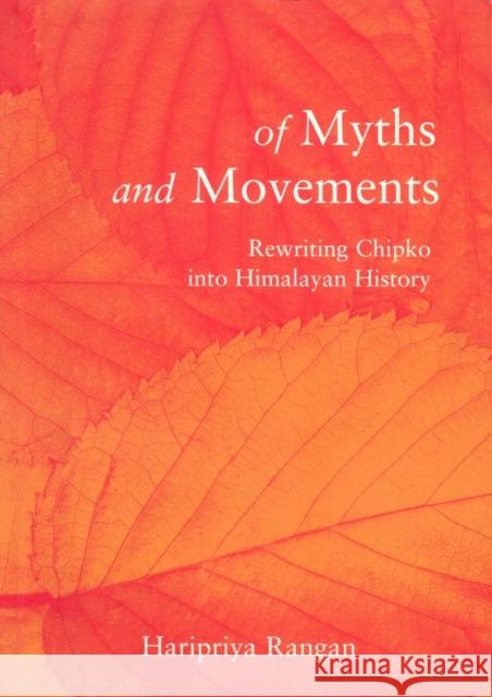 Of Myths and Movements: Rewriting Chipko Into Himalayan History Haripriya Rangan 9781859843055 Verso - książka