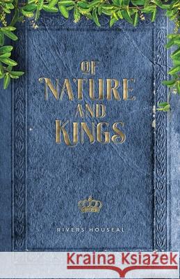 Of Nature and Kings Rivers Houseal 9781087887517 Indy Pub - książka