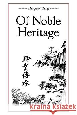 Of Noble Heritage Margaret Wang 9781662475580 Page Publishing, Inc. - książka