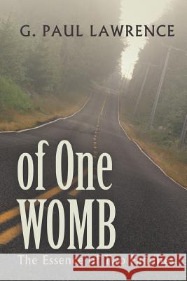 Of One Womb: The Essence of Two Families Lawrence, G. Paul 9781475924701 iUniverse.com - książka