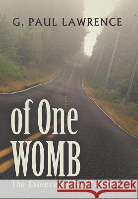 Of One Womb: The Essence of Two Families Lawrence, G. Paul 9781475924718 iUniverse.com - książka