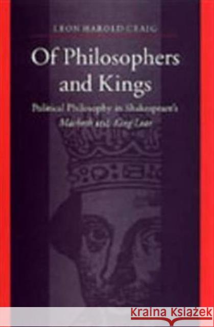 Of Philosophers and Kings: Political Philosophy in Shakespeare's Macbeth and King Lear Craig, Leon Harold 9780802086051 University of Toronto Press - książka