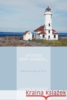 Of Poets and Angels...: And Seasons of Love Peterson, Jeanne 9781438998923 Authorhouse - książka