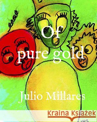 Of pure gold Julio Millares 9781098721282 Independently Published - książka