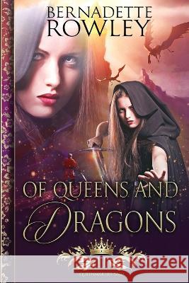 Of Queens and Dragons Bernadette Rowley 9780645074239 Bernadette Rowley Fantasy - książka