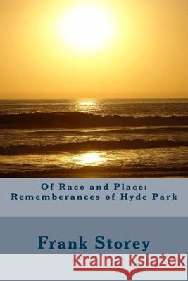 Of Race and Place: Rememberances of Hyde Park Frank Storey 9781523209460 Createspace Independent Publishing Platform - książka