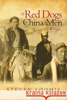 Of Red Dogs and China Men Steven Loomis 9781466425248 Createspace - książka