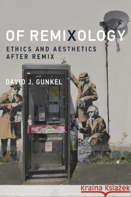 Of Remixology: Ethics and Aesthetics after Remix Gunkel, David J. 9780262546539 MIT Press - książka
