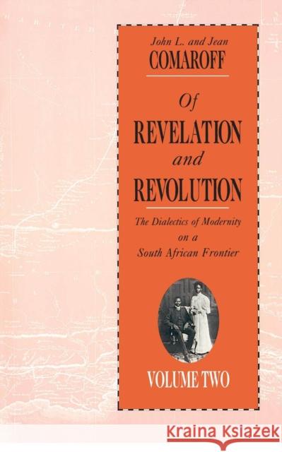 Of Revelation and Revolution, Volume 2: The Dialectics of Modernity on a South African Frontier Comaroff, John L. 9780226114446 University of Chicago Press - książka