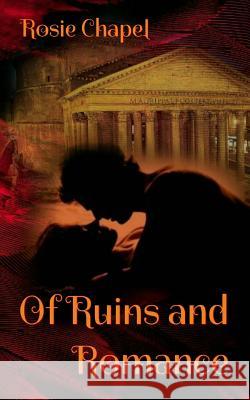 Of Ruins and Romance Rosie Chapel 9780995430358 Ulfire Pty Ltd - książka