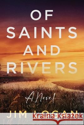 Of Saints and Rivers Jim Logan 9780988928152 Yorkshire Publishing - książka
