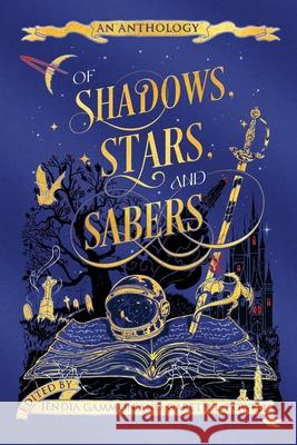 Of Shadows, Stars, and Sabers: An Anthology Jendia Gammon, Gareth L Powell, Scarlett R Algee 9798990705500 Stars and Sabers Publishing - książka