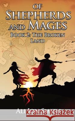 Of Shepherds and Mages Book 2: The Broken Land Smith, Ali Jon 9781739756727 Jd Smith Imprint - książka