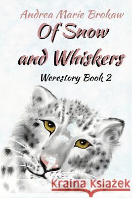 Of Snow and Whiskers: A Werestory Andrea Marie Brokaw 9780984702190 Hedgie Press - książka