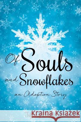 Of Souls and Snowflakes Tiffany Childs 9781498474030 Xulon Press - książka