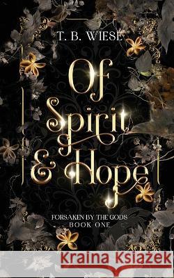Of Spirit & Hope T B Wiese   9781959657026 T. B. Wiese - książka