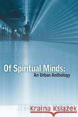 Of Spiritual Minds: An Urban Anthology Jennifer M. Seibert 9781597815543 Xulon Press - książka