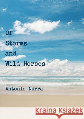 Of Storms and Wild Horses Antonio Nurra 9781291665406 Lulu.com - książka