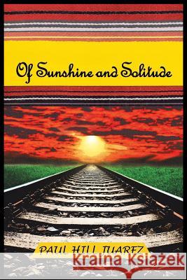 Of Sunshine and Solitude Paul Hill Juarez 9781642142754 Page Publishing, Inc. - książka