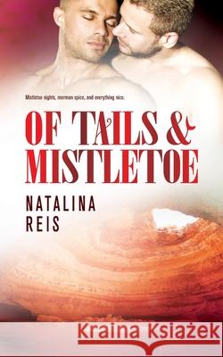 Of Tails & Mistletoe Natalina Reis 9781922679086 Hot Tree Publishing - książka