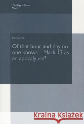 Of that hour and day no one knows - Mark 13 as an apocalypse? Marius Nel 9783643905703 Lit Verlag - książka