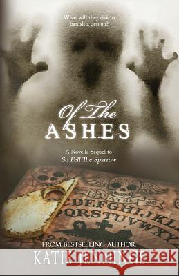 Of The Ashes: A 'So Fell The Sparrow' Sequel Novella Jennings, Katie 9781978304055 Createspace Independent Publishing Platform - książka