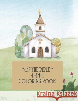 Of the Bible 4-in-1 Coloring Book Jared W Jeffers Kristen L Jeffers  9798378036042 Independently Published - książka
