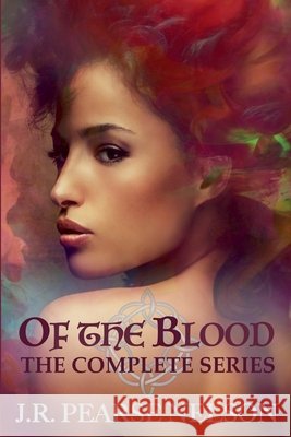 Of the Blood: The Complete Series J R Pearse Nelson 9798215914175 J.R. Pearse Nelson - książka