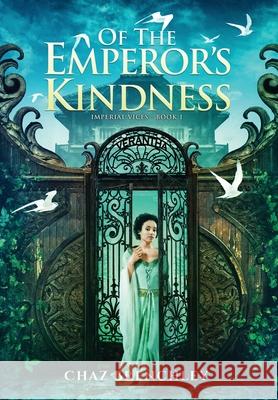 Of the Emperor's Kindness Chaz Brenchley 9781917950145 Wizard's Tower Press - książka