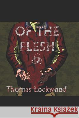 Of the Flesh Thomas Lockwood 9781980966661 Independently Published - książka