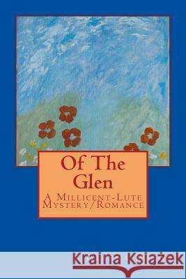 Of The Glen: A Millicent-Lute Mystery/Romance Mason, Glenna 9781548828134 Createspace Independent Publishing Platform - książka