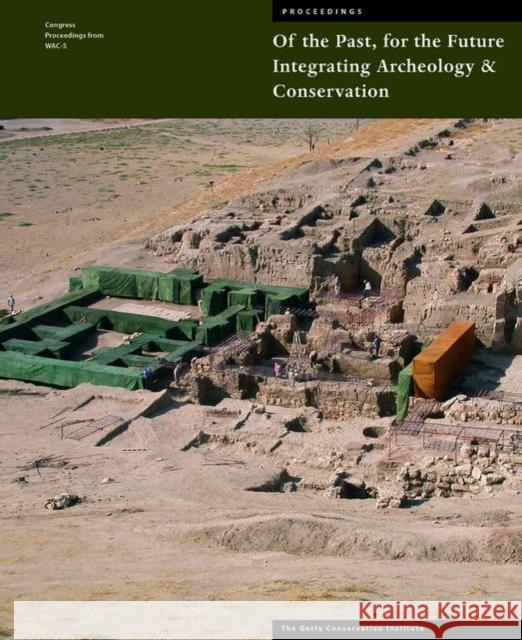 Of the Past, for the Future: Integrating Archaeology and Conservation Neville Agnew Janet Bridgland 9780892368266 J. Paul Getty Trust Publications - książka